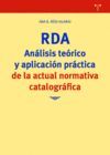 RDA. ANÁLISIS TEÓRICO Y APLICACIÓN PRÁCTICA DE LA ACTUAL NORMATIVA CATALOGRÁFICA