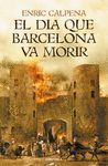 EL DIA QUE BARCELONA VA MORIR (ED. CATALÀ)