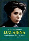 LUZ AJENA. EL ENIGMA DE MAR­A LEJÁRRAGA