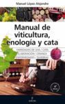MANUAL DE VITICULTURA, ENOLOGÍA Y CATA (N.E)