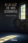 A LA LUZ DE MIS SOMBRAS