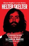 HELTER SKELTER: LA VERDADERA HISTORIA DE LOS CR­MENES DE LA FAMIL