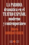 LA PARODIA DRAMÁTICA EN EL TEATRO ESPAÑOL MODERNO Y CONTEMPORÁNEO