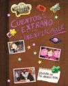 GRAVITY FALLS. CUENTOS DE LO EXTRAÑO Y LO INEXPLICABLE. RECOPILATORIO CUENTOS