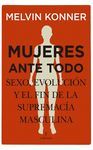 MUJERES ANTE TODO. SEXO, EVOLUCIÓN Y EL FIN DE LA SUPREMACÍA MASCULINA