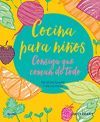 COCINA PARA NIÑOS. CONSIGA QUE COMAN DE TODO