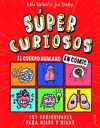 EL CUERPO HUMANO EN CÓMIC. 101 CURIOSIDADES PARA NIÑOS Y NIÑAS (SUPERCURIOSOS 1)