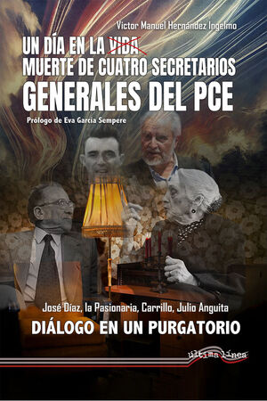 UN DÍA EN LA VIDA MUERTE DE CUATRO SECRETARIOS GENERALES DEL PCE