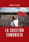 CUESTION COMUNISTA, LA. HISTORIA Y FUTURO DE UNA IDEA