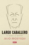 LARGO CABALLERO. EL TESON Y LA QUIMERA