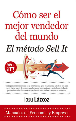 CÓMO SER EL MEJOR VENDEDOR DEL MUNDO. EL MÉTODO SELL-IT