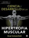 CIENCIA Y DESARROLLO DE LA HIPERTROFIA MUSCULAR. NUEVA EDICIÓN AMPLIADA Y ACTUAL