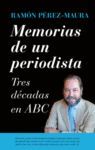 MEMORIAS DE UN PERIODISTA. TRES DÉCADAS EN ABC