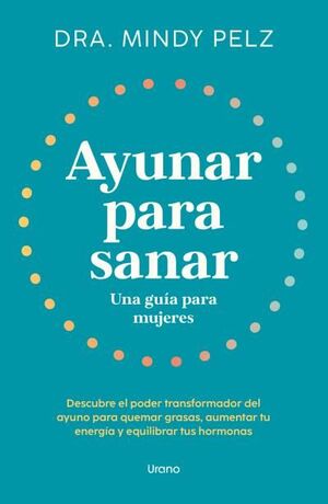 AYUNAR PARA SANAR. UNA GUIA PARA MUJERES