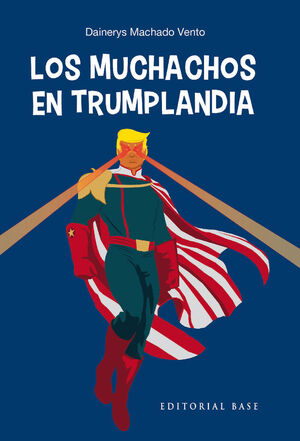 LOS MUCHACHOS EN TRUMPLANDIA