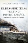 EL DESASTRE DEL 98 Y EL FIN DEL IMPERIO ESPAÑOL; VISIÓN INÉDITA DEL ALMIRANTE C