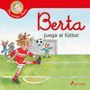 BERTA JUEGA AL FUTBOL (MI AMIGA BERTA)