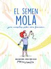 EL SEMEN MOLA (PERO TIENES QUE SABER COM