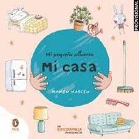 MI CASA (MI PEQUEÑO UNIVERSO. PEQUEÑAS MANITAS)