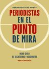 PERIODISTAS EN EL PUNTO DE MIRA