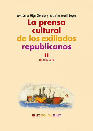 LA PRENSA CULTURAL DE LOS EXILIADOS REPUBLICANOS. II