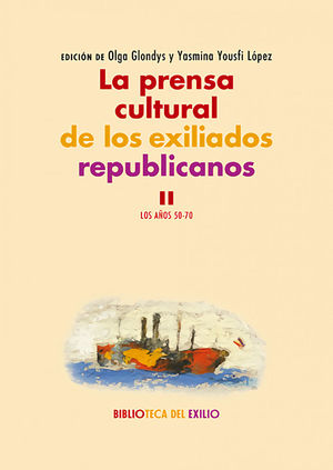 LA PRENSA CULTURAL DE LOS EXILIADOS REPUBLICANOS. II