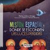 MISIÓN ESPACIAL: DONDE SE ESCONDEN LAS LUCES PERDIDAS