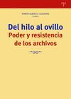 DEL HILO AL OVILLO. PODER Y RESISTENCIA DE LOS ARCHIVOS