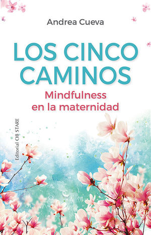 CINCO CAMINOS, LOS. MINDFULNESS EN LA MATERNIDAD