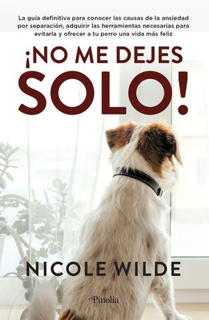 ¡NO ME DEJES! GUÍA CANINA DE AYUDA PARA LA ANSIEDAD POR SEPARACIÓN