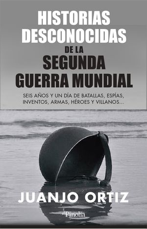 HISTORIAS DESCONOCIDAS DE LA SEGUNDA GUERRA MUNDIA