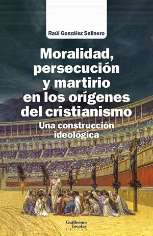 MORALIDAD, PERSECUCIÓN Y MARTIRIO EN LOS ORÍGENES