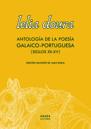 LELIA DOURA. ANTOLOGÍA DE LA POESÍA GALAICO-PORTUGUESA (SIGLO XII