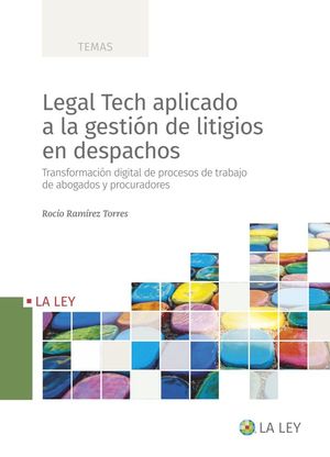 LEGAL TECH APLICADO A LA GESTIÓN DE LITIGIOS EN DESPACHOS