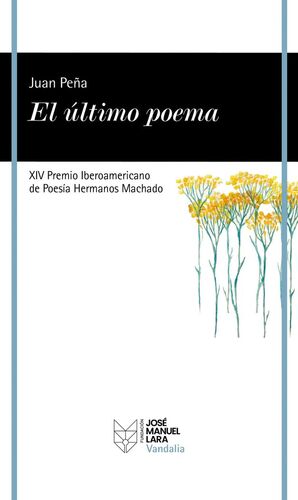 ULTIMO POEMA XIV PREMIO IBEROAMERICANO DE POESÍA HERMANOS MACHADO