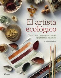 ARTISTA ECOLOGICO:COMO CREAR TUS PROPIOS COLORES Y PIGMENTO