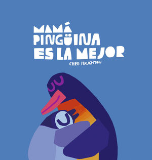 MAMÁ PINGÜINA ES LA MEJOR