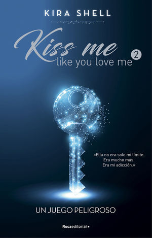 UN JUEGO PELIGROSO. KISS ME LIKE YOU LOVE ME 2