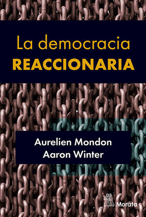 LA DEMOCRACIA REACCIONARIA. LA HEGEMONIZACIÓN DEL RACISMO Y LA ULTRADERECHA POPU