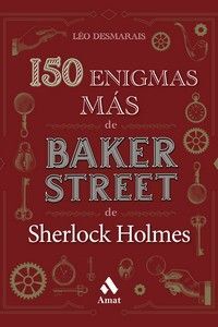 150 ENIGMAS MAS DE BAKER STREET DE SHERLOCK HOLMES