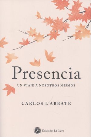 PRESENCIA. UN VIAJE A NOSOTROS MISMOS