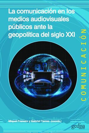 COMUNICACIÓN EN LOS MEDIOS AUDIOVISUALES PÚBLICOS ANTE LA GEOPOLÍTICA DEL SIGLO