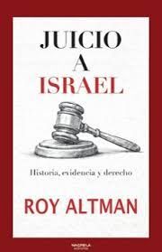 JUICIO A ISRAEL - HISTORIA, EVIDENCIA Y DERECHO