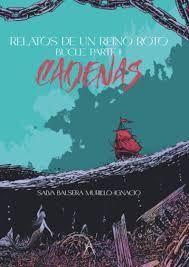 RELATOS DE UN REINO ROTO. BUCLE, PARTE I: CADENAS