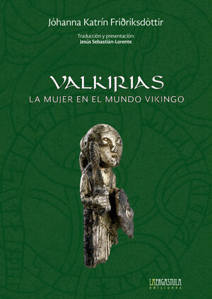 VALKIRIAS. LA MUJER EN EL MUNDO VIKINGO