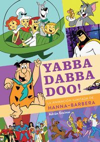 YABBA DABBA DOO! LA ANIMACIÓN DE HANNA-BARBERA