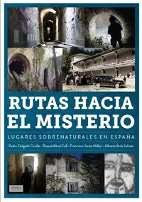 RUTAS HACIA EL MISTERIO. LUGARES SOBRENATURALES EN ESPAÑA