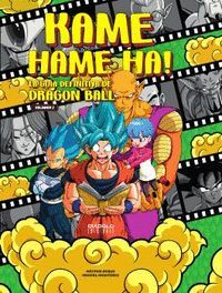 KAME HAME HA! LA GUIA DEFINITIVA DE DRAGÓN BALL. VOL 2