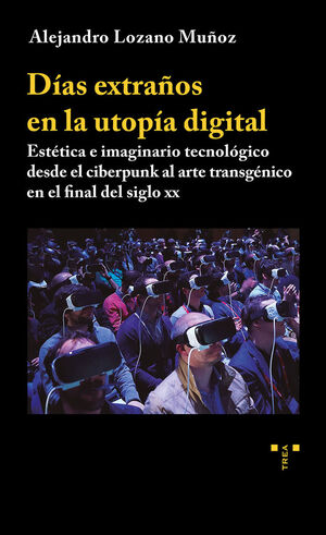 DIAS EXTRAÑOS EN LA UTOPIA DIGITAL