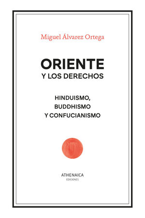 ORIENTE Y LOS DERECHOS. HINDUISMO, BUDDHISMO Y CONFUCIANISMO